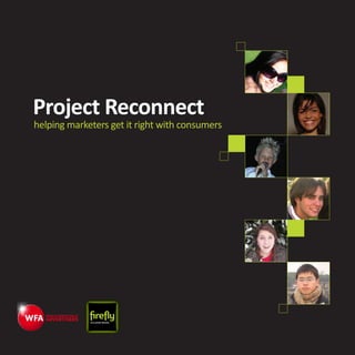 Project Reconnect
helping marketers get it right with consumers
 