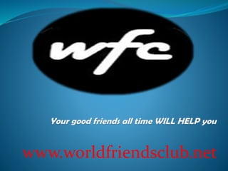 www.worldfriendsclub.net
 