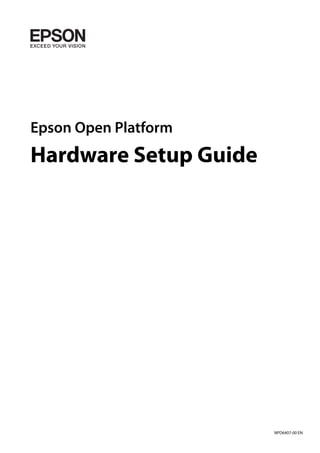 Epson Open Platform
Hardware Setup Guide
NPD6407-00 EN
 