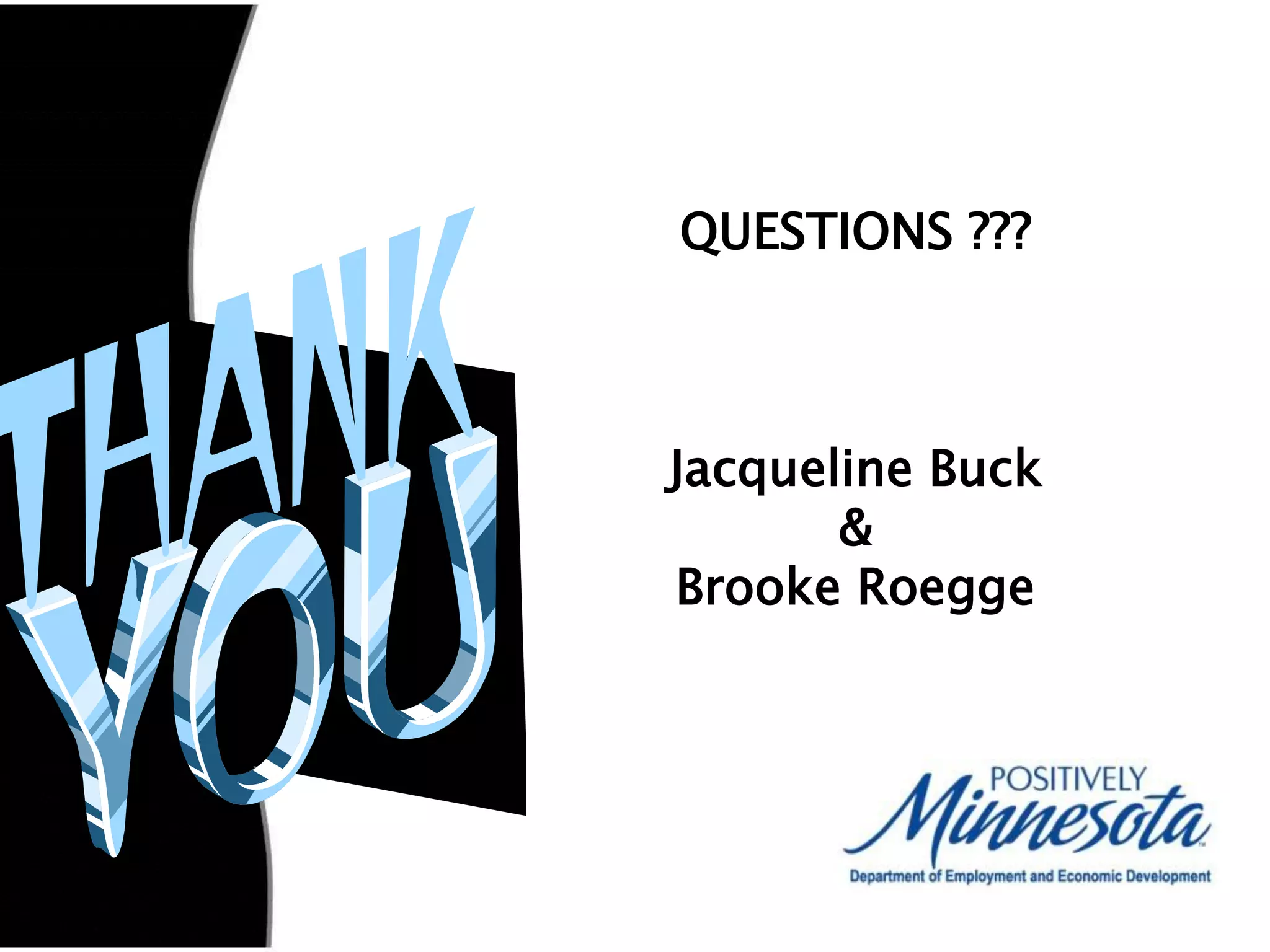 QUESTIONS ???



Jacqueline Buck
       &
Brooke Roegge
 