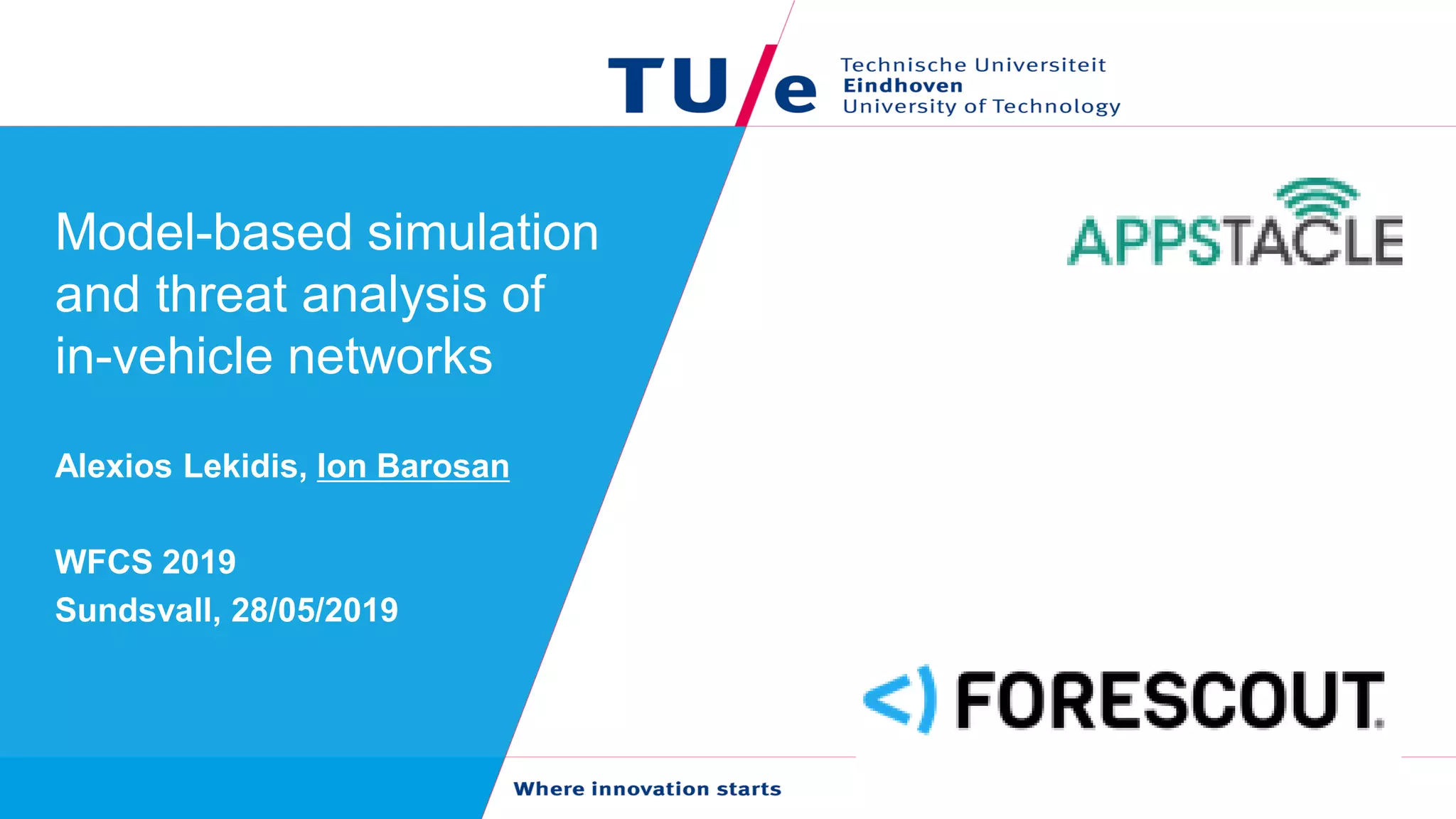 Model-based simulation
and threat analysis of
in-vehicle networks
Alexios Lekidis, Ion Barosan
WFCS 2019
Sundsvall, 28/05/2019
 