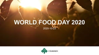 WORLD FOOD DAY 2020
2020-10-23
 