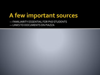 — FAMILIARITY ESSENTIAL FOR PhD STUDENTS
— LINKSTO DOCUMENTSON PIAZZA
 