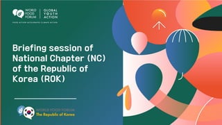 Briefing session of
National Chapter (NC)
of the Republic of
Korea (ROK)
 