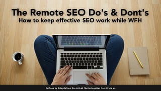 #wfhseo by @aleyda from @orainti at #bettertogether from @ryte_en
The Remote SEO Do's & Dont's
How to keep effective SEO work while WFH
#wfhseo by @aleyda from @orainti at #bettertogether from @ryte_en
 