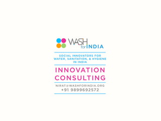 SOCIAL INNOVATORS FOR
WATER, SANITATION, & HYGIENE
IN INDIA
INNOVATION
CONSULTING
 