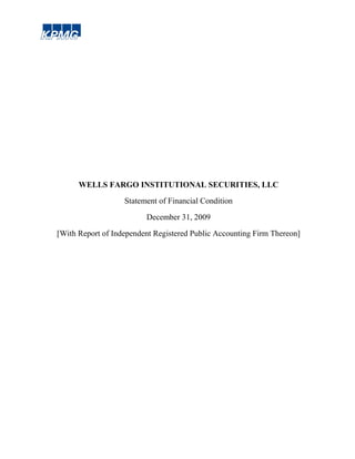 WELLS FARGO INSTITUTIONAL SECURITIES, LLC
                   Statement of Financial Condition
                         December 31, 2009

[With Report of Independent Registered Public Accounting Firm Thereon]
                             16616MIN
 