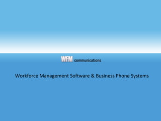 Workforce Management Software & Business Phone Systems  