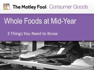 Whole Foods at Mid-Year
3 Things You Need to Know
 