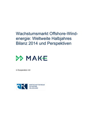 Wachstumsmarkt Offshore-Wind- energie: Weltweite Halbjahres Bilanz 2014 und Perspektiven 
in Kooperation mit 
 