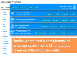 Finally, wecreated a completemulti-language system with 18 languagesbased on i18n modules suite