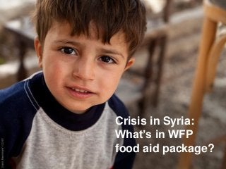Crisis in Syria:
What’s in WFP
food aid package?

 