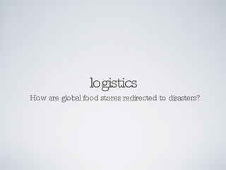 logistics How are global food stores redirected to disasters? 