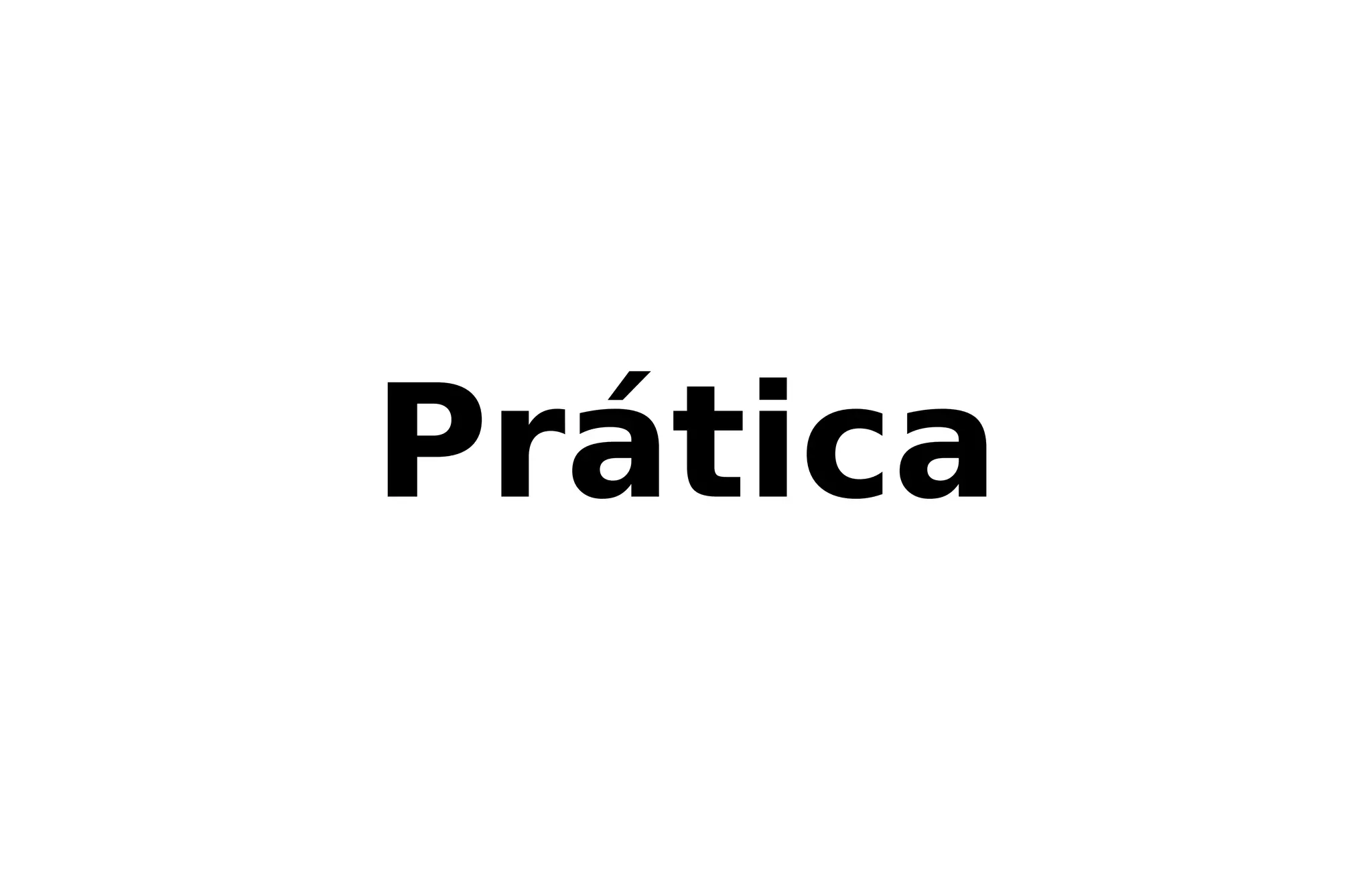 Prática
 