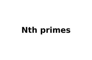 Nth primes
 