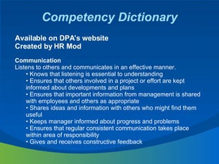 Competency Dictionary <ul><li>Available on DPA’s website </li></ul><ul><li>Created by HR Mod  </li></ul><ul><li>Communicat...