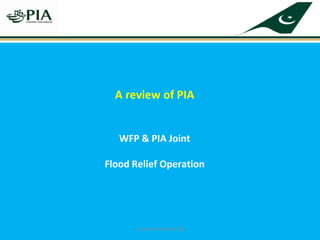Corporate Safety & QA
A review of PIA
WFP & PIA Joint
Flood Relief Operation
 