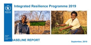 September, 2019
Integrated Resilience Programme 2019
BASELINE REPORT
 