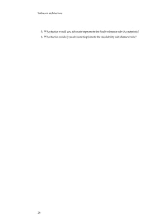Software architecture
5. What tactics would you advocate to promote the Fault-tolerance sub-characteristic?
6. What tactics would you advocate to promote the Availability sub-characteristic?
28
 
