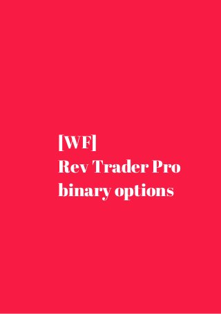 [WF] 
Rev Trader Pro 
binary options 
 