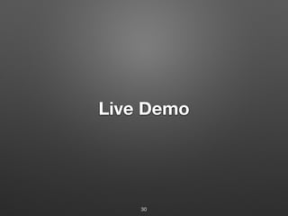 Live Demo 
30 
 