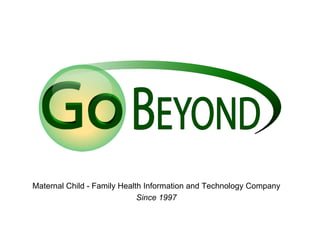 Maternal Child - Family Health Information and Technology Company
                             Since 1997
 