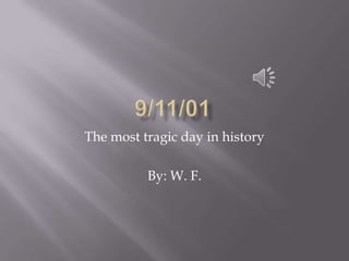 The most tragic day in history
By: W. F.

 