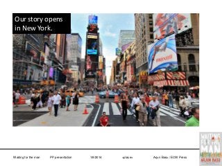 Our story opens
in New York.

Waiting for the man

PP presentation

1/8/2014

<place>

Arjun Basu / ECW Press

 