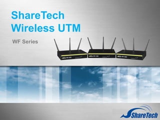 ShareTech
Wireless UTM
WF Series

 
