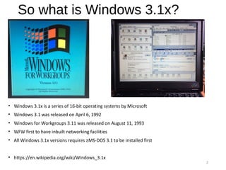 Using Windows 3 Windows 3.1 (WFW) on vintage and modern hardware | PPT
