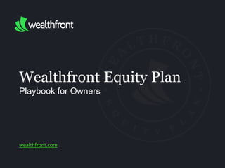 Wealthfront Equity Plan
Playbook for Owners
wealthfront.com
 