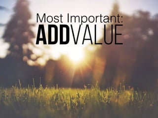 Most Important: 
ADDvalue 
 