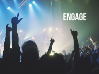 Engage 
 