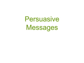 Persuasive
Messages
 