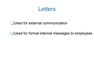 Letters
❑Used for external communication
❑Used for formal internal messages to employees
 