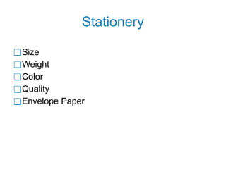 Stationery
❑Size
❑Weight
❑Color
❑Quality
❑Envelope Paper
 