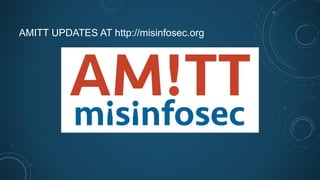 AMITT UPDATES AT http://misinfosec.org
 