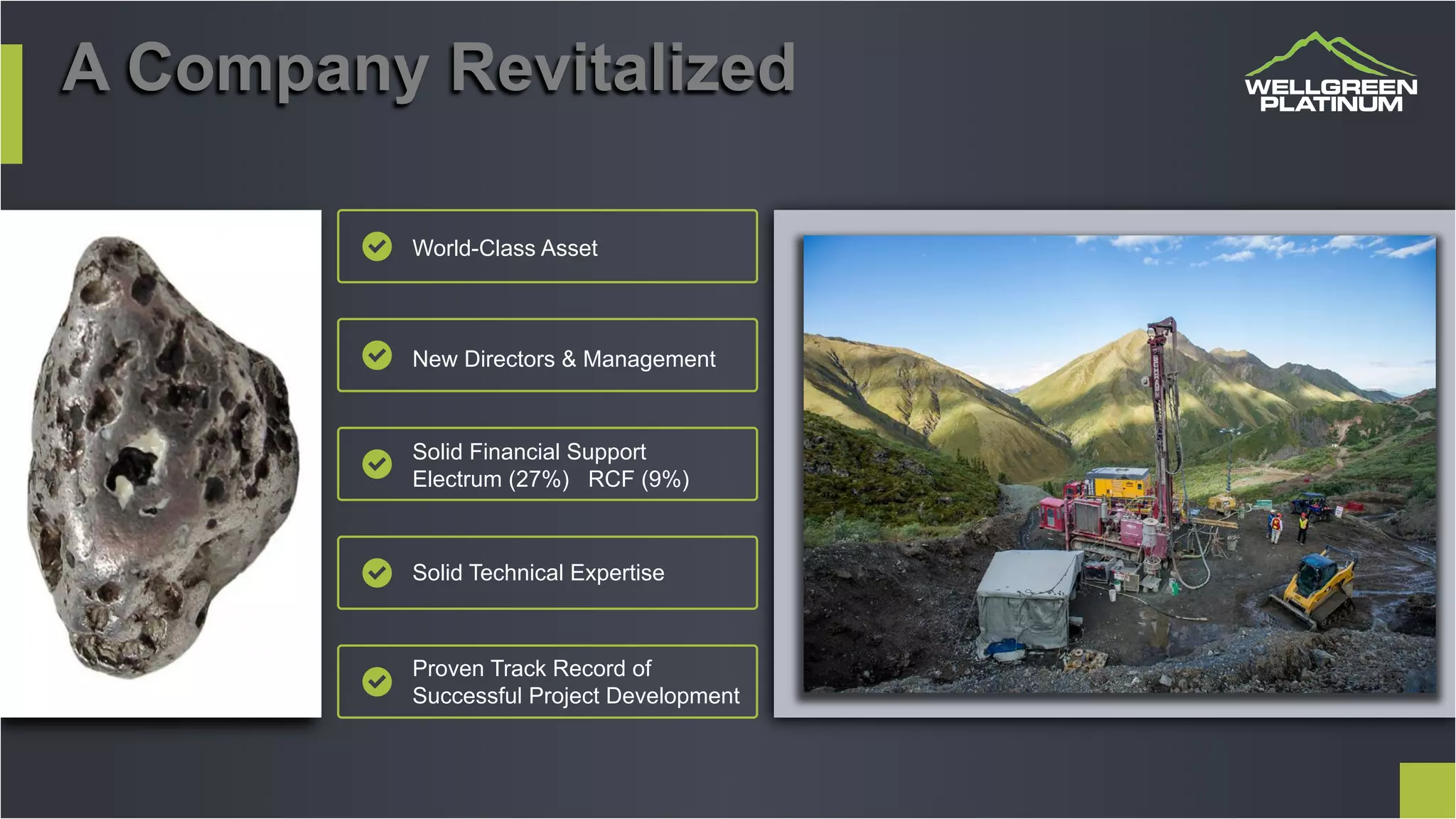 4
A Company Revitalized
World-Class Asset
Solid Financial Support
Electrum (27%) RCF (9%)
Solid Technical Expertise
Proven Track Record of
Successful Project Development
New Directors & Management
 