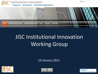 JISC Institutional Innovation Working Group 14 January 2011 