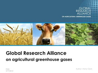 Date:
4/17/2014
Global Research Alliance
on agricultural greenhouse gases
Author: Harry Clark
 