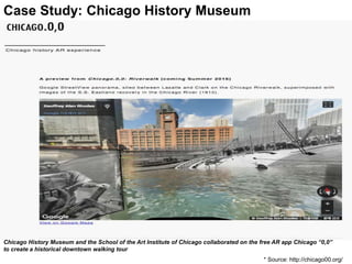 * Source: http://chicago00.org/
Case Study: Chicago History Museum
Chicago History Museum and the School of the Art Instit...