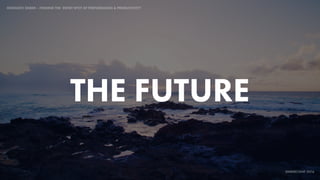 IDIOMATIC EMBER – FINDING THE SWEET SPOT OF PERFORMANCE & PRODUCTIVITY
EMBERCONF 2016
THE FUTURE
 