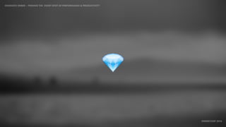 IDIOMATIC EMBER – FINDING THE SWEET SPOT OF PERFORMANCE & PRODUCTIVITY
EMBERCONF 2016
💎
 