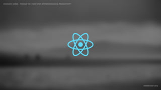 IDIOMATIC EMBER – FINDING THE SWEET SPOT OF PERFORMANCE & PRODUCTIVITY
EMBERCONF 2016
 