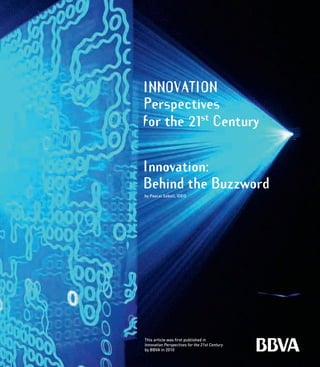 This article was first published in
Innovation Perspectives for the 21st Century
by BBVA in 2010
by Pascal Soboll, IDEO
Innovation:
Behind the Buzzword
 