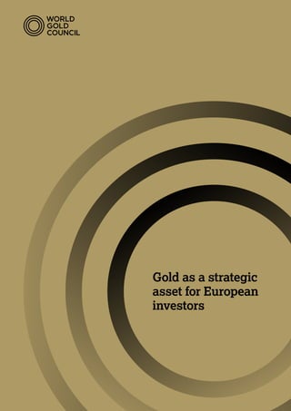Gold as a strategic
asset for European
investors
 