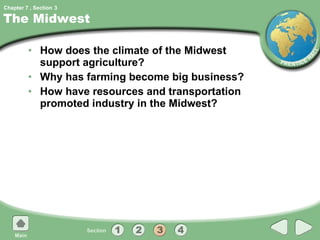 The Midwest How does the climate of the Midwest support agriculture? Why has farming become big business? How have resources and transportation promoted industry in the Midwest? 3 