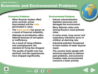 Economic and Environmental Problems Economic Problems When Russian leaders lifted price controls, prices skyrocketed and the  ruble  plummeted in value. The  black market  has grown as a result of financial instability. Attempts at privatization often faltered because of corruption or inefficiency. As a result of rising inflation and unemployment, the standard of living has dropped. The quality of health care has declined, and life expectancies have dropped significantly. Environmental Problems Intense industrialization depleted resources and damaged the environment. Many Siberian cities rank among Russia’s most polluted cities. In some areas, lung cancer and respiratory infections occur in children at alarming rate. Industrial pollution threatened to harm bodies of water beyond repair. The country lacks people with technical expertise to address past problems, and economic troubles make environmental concerns a lower priority. 3 