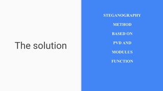 Image Steganography Method Based on PVD and Modulus Function | PPTX