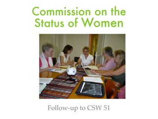 Commission on the
Status of Women




  Follow-up to CSW 51
 